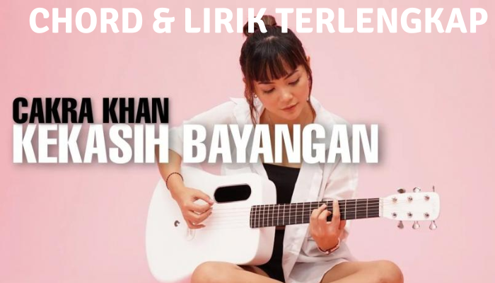 Chord_Lirik_Terlengkap_Kekasih_Bayangan_-_Cakra_Khan.png
