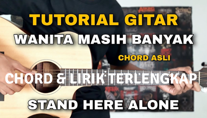 Chord & Lirik Terlengkap Lagu Wanita Masih Banyak - Stand Here Alone
