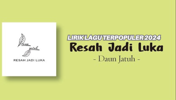 Lirik Lagu Terpopuler Daun Jatuh - Resah Jadi Luka